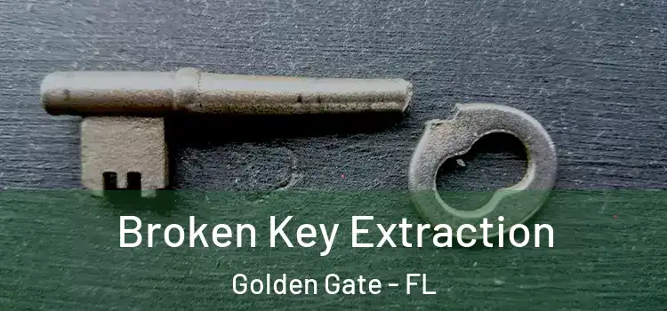 Broken Key Extraction Golden Gate - FL