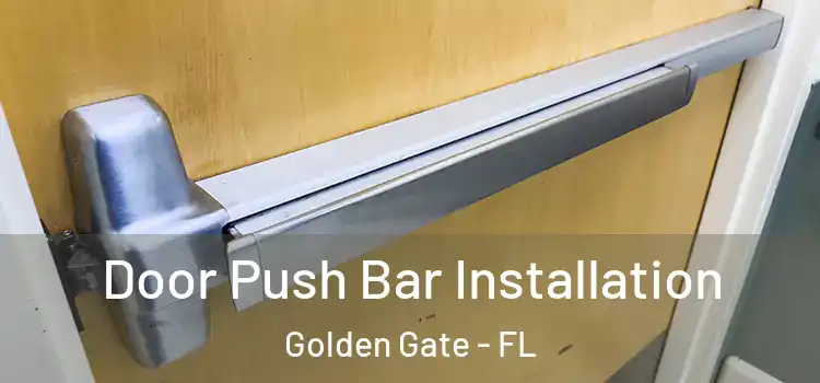 Door Push Bar Installation Golden Gate - FL