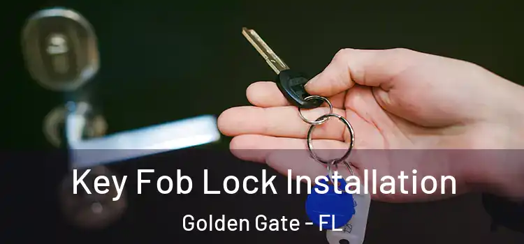 Key Fob Lock Installation Golden Gate - FL