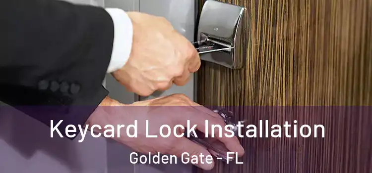 Keycard Lock Installation Golden Gate - FL