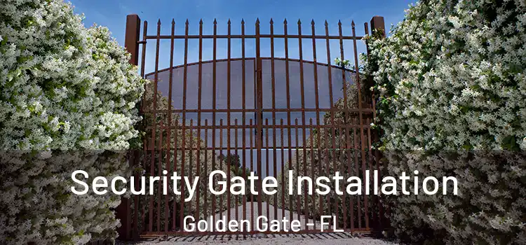Security Gate Installation Golden Gate - FL