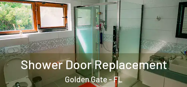 Shower Door Replacement Golden Gate - FL